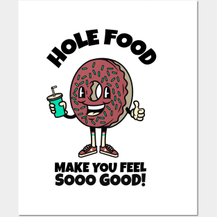 Hole food make you feel so good Posters and Art